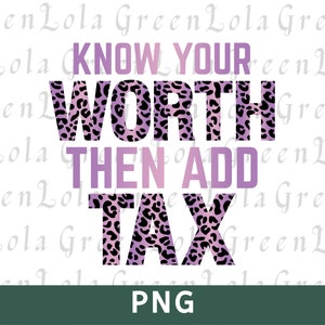 Connaissez votre valeur puis ajoutez la sublimation fiscale PNG Boss Lady Png Citations inspirantes positives pour les femmes png Sublimation Design Girl Boss Png