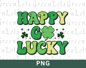 Happy Go Lucky PNG, St. Patrick's Day Sublimation Png, Retro Groovy St. Pattys Png, Funny St Patricks Png, Leprechaun Shamrock Clover Png