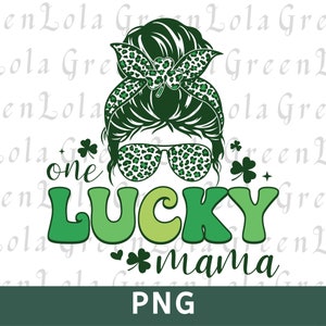 Lucky Mama Png, Mama St. Patrick&#39;s Day Png, One Lucky Mama Png, Lucky Png, Lucky Charm Png, St Patricks day sublimation,Mama Sublimation Png