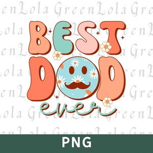 Best Dad Ever Png, Fathers Day Png, Dad Png, Father Png, Papa Png, Best Dad Png, Family Png Bundle, Father&#39;s Day Gift from Daughter Son