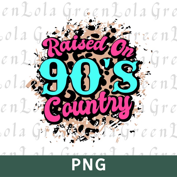 Raised on 90's Country Png Country Sublimation Design Png Western Png 90s Country Sublimation Png