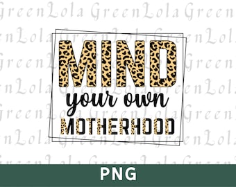 Mind Your Own Motherhood PNG Sublimation Design Funny Mom Sayings Png Funny Mama Png Mom Life Png