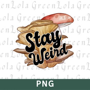 Stay Weird PNG Sublimation Design Funny Sublimation PNG