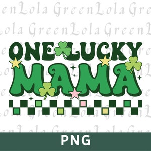 One Lucky Mama Png, Mama St. Patrick&#39;s Day Png, Lucky Mama Png, Lucky Png, Lucky Charm Png, St Patricks day sublimation,Mama Sublimation Png