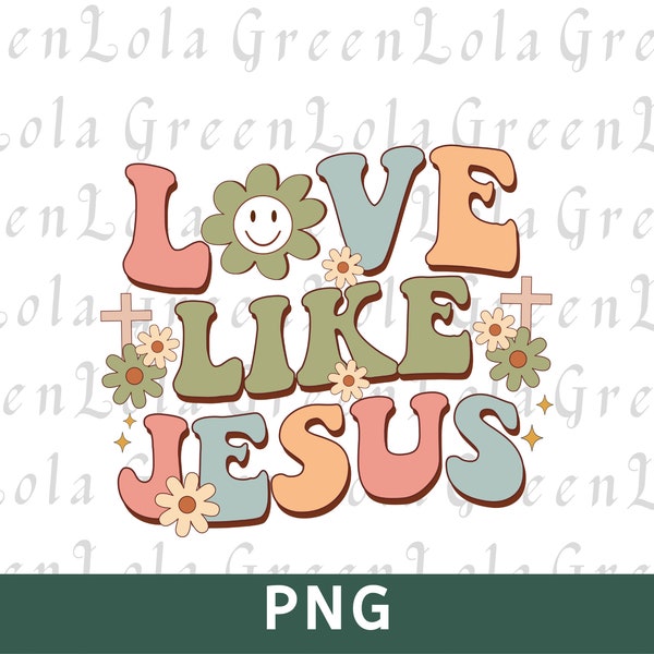 Love Like Jesus Png, Jesus Png, Christian Shirt Png, Aesthetic Png, Trendy Png, Religious Png, Faith Png, Scripture Png, Bible Verse Png