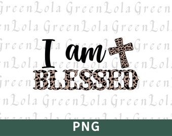 I am Blessed PNG, Blessed Life Sublimation Design, Christian Png Design, Religious Png, Faith Png, Bible Png, Blessed Life Png