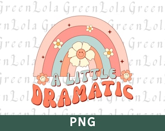 A Little Bit Dramatic Png Sublimation Retro Toddler Girl Png Daisy Png Rainbow Png, Groovy, Hippie, Princess Png, Little Girl Png