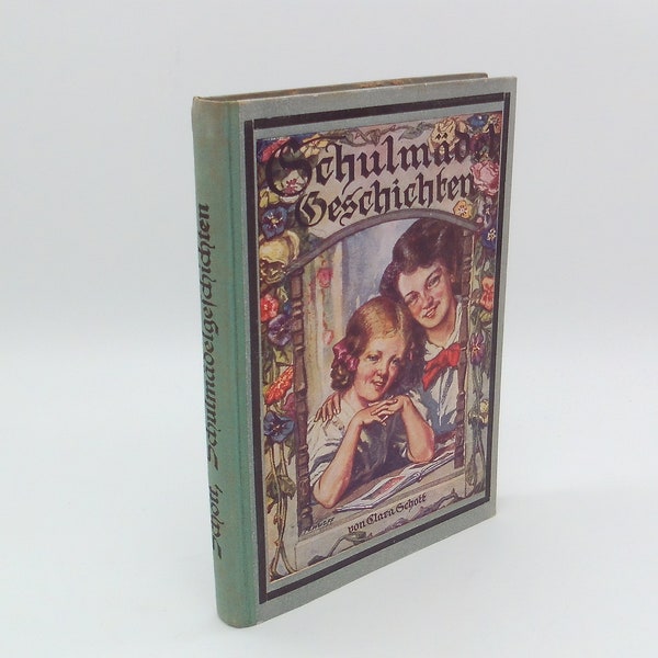 Antikes Mädchenbuch von 1930: Schulmädel Geschichten - Clara Schott - Mit farbigen Bildern & Federzeichnungen - Neuer Jugendschriften-Verlag