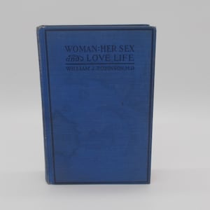 Antique book on women's health - Woman: Her Sex And Love Life - William J. Robinson, M.D. - 1929 - Illustrated - 411 pages
