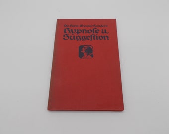 Hypnose und Suggestion - Dr. med. Hans-Theodor Sanders 1921 - Kosmos Gesellschaft für Naturfreunde - Antikes Buch - Schwarz-Weiß-Abbildungen