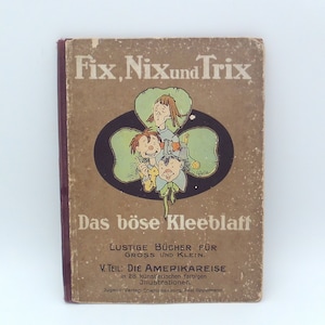 Vintage children&#39;s book / children&#39;s poems - Fix, Nix and Trix - The evil cloverleaf - The trip to America - Nursery rhymes - Illustrated - Paul Oppermann