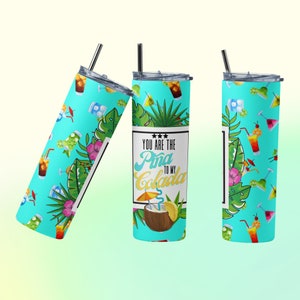 You Are The Pina To My Colada 20oz skinny straight tumbler template. Digital Download.