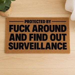 Funny Doormat - &quot;Protected by F*ck Around and Find Out Surveillance&quot; | Bold Outdoor Welcome Mat | Custom Coir Mat | Housewarming Gift