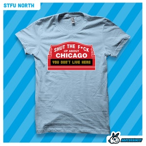 STFU About Chicago (Northside) - T-Shirt
