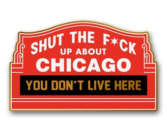 STFU About Chicago Northside -  Enamel Pin