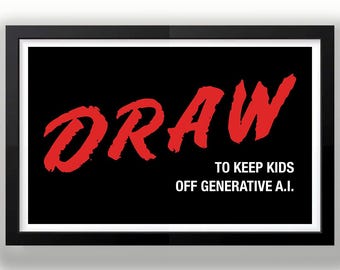 D.R.A.W. to Keep Kids Off Generative AI 11" x 17" print