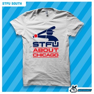 STFU About Chicago (Southside) - T-Shirt