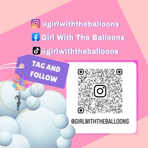 May include: A pink and white graphic with a QR code and the text "TAG AND FOLLOW" in a purple tag. The text "@girlwiththeballoons" is repeated in three different social media icons: Instagram, Facebook, and TikTok.