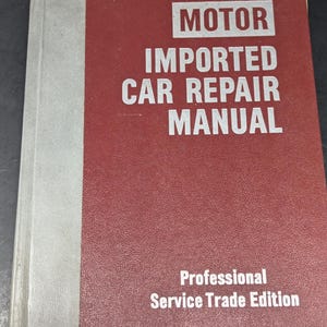 MOTOR Imported Car Repair Manual 4th Edition - 32  Car Brands Model Years 1972 to 1981 - Mechanics Vintage Classic Auto Repair