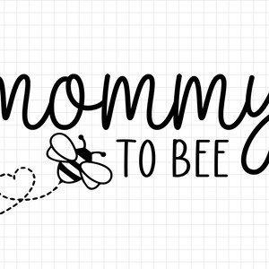 Mommy to Bee SVG, Family to bee svg, New Mom svg, Bee SVG, Pregnant svg, Baby Shower Svg, Promoted to Mommy, Bee path, Cricut Silhouette