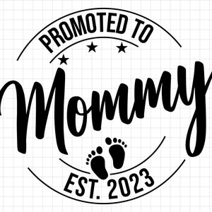 Promovido para Mommy Svg Png, Anúncio de bebê SVG, Mommy est 2023 svg, Stated svg, Mommy Est 2023 svg para impressão, Cricut Silhouette