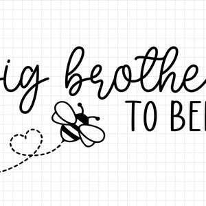 Big Brother to Bee SVG, Family to bee svg, New Brother svg, Pregnant svg, Baby Shower Svg, Promovido a Big Brother Cricut Silhouette
