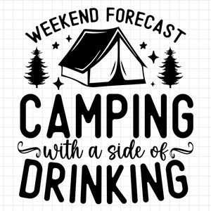 Pronóstico de fin de semana Camping con un lado de beber SVG, Camping svg, Campamento SVG, Archivo cortado, Silueta, Descarga digital, Camping Clipart