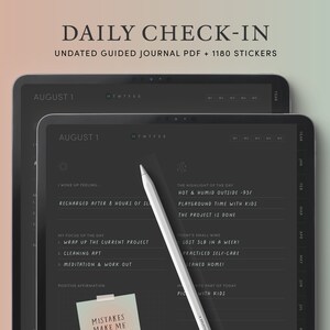 May include: A digital planner on a tablet screen with the text "DAILY CHECK-IN UNDATED GUIDED JOURNAL PDF + 1180 STICKERS" at the top. The planner has a black background with white text and includes sections for daily reflections, goals, and affirmations. The date "AUGUST 1" is displayed at the top of the planner.