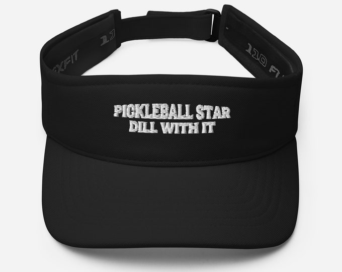 Pickleball Star Dill With It Embroidered Visor, Pickleball Lover Visor, Pickleball Player Visor, Embroidered Visor For Pickleball