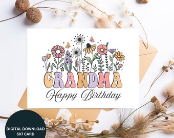 May include: A white greeting card with the word "GRANDMA" in colorful bubble letters, and the words "Happy Birthday" in script. The card features a floral design with various flowers and butterflies. The card is a digital download, 5x7 inches.