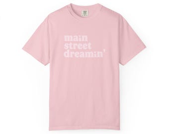 Main Street Dreamin Shirt, Disney Inspired T-Shirt, Cute Disney Vacation Tee, Magical Theme Park Shirt, Comfort Colors Graphic Tee