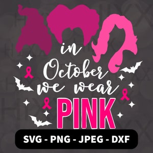 Op de afbeelding: Roze silhouet van drie heksen met de tekst "in October we wear PINK" en roze lint symbolen. De tekst "SVG - PNG - JPEG - DXF" staat onderaan de afbeelding.