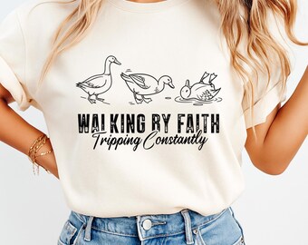 Walking by Faith Tripping Constantly Shirt, Funny Christian Duck Shirt for Women, Faith Humor Graphic Tee, Religious Gift, Cute Church Tee