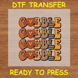 Thanksgiving DTF Transfer Iron On Heat Transfer - Ready to Press Hot Peel, Gobble Gobble Thanksgiving Design