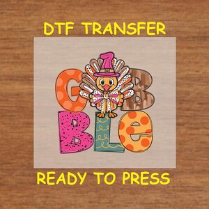 Thanksgiving DTF Transfer Iron On Heat Transfer - Ready to Press Hot Peel, Gobble Turkey Thanksgiving Design