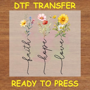 Religious DTF Transfer Iron On Heat Transfer - Ready to Press Hot Peel, Faith, Hope, Love Wildflower Trio Religious DTF Transfer