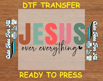 Jesus Over Everything DTF Transfer Ready To Press Heat Transfer for DIY Shirts Iron On Christian Faith Decal Religious Shirt Print
