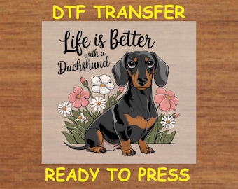 Dog DTF Transfer Iron On Heat Transfer - Ready to Press, Life Is Better with a Dachshund DTF Transfer - Ready to Press Dog Lover DIY Shirt