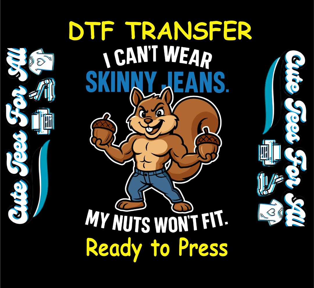 Funny DTF Transfer – I Can’t Wear Skinny Jeans Squirrel Design Iron on ...