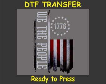 4th Of July DTF Transfer Iron On Heat Transfer - We The People 1776 DTF Transfer - Ready to Press for DIY Independence Day Shirts
