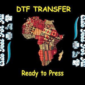 May include: Black DTF transfer with the text "DTF TRANSFER" in yellow. The design features a map of Africa with a patchwork pattern in red, brown, and yellow. The text "Ready to Press" is also in yellow.