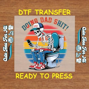 Dad DTF Transfer Iron On Heat Transfer - Ready to Press, Doing Dad Sh!t Skeleton DTF Transfer - Ready to Press for DIY Father&#39;s Day Shirts