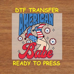 4th Of July DTF Transfer Iron On Heat Transfer - American Babe DTF Transfer - Ready to Press for DIY Western Independence Day Shirts
