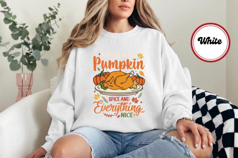 Autumn Means Pumpkin Spice & Everything Nice Thanksgiving Sweatshirt