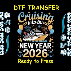 May include: Black graphic design for DTF transfer featuring a cruise ship, fireworks, balloons, and the text "Cruising into the New Year 2026". Includes the text "Ready to Press" and "Cute Tees For All".