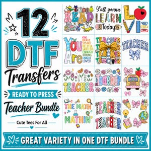 May include: A collection of 12 DTF (Direct to Film) transfers, a teacher bundle, with various designs. The designs include phrases like "Read", "You Are", and "Teacher", along with school-themed graphics. The text "Ready to Press" is also included.