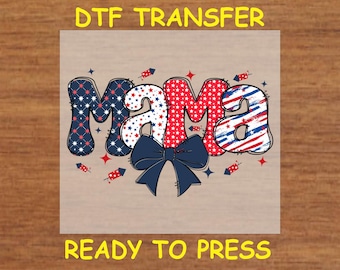 4th Of July DTF Transfer Iron On Heat Transfer - Patriotic Mama DTF Transfer - Ready to Press for Independence Day Shirt