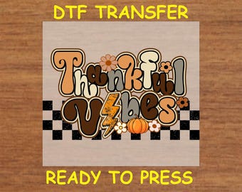 Thanksgiving DTF Transfer Iron On Heat Transfer - Ready to Press Hot Peel, Thankful Vibes Thanksgiving Design