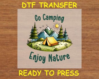 Camping DTF Transfer Iron On Heat Transfer - Go Camping Enjoy Nature DTF Transfer - Ready to Press Adventurous DIY Shirt