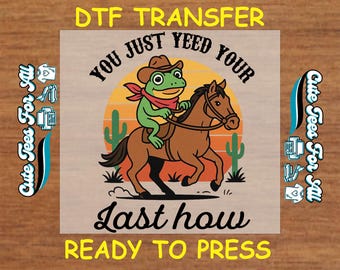 Funny DTF Transfer Iron On Heat Transfer - Ready to Press, Frog Cowboy Yeed Your Last Haw DTF Transfer - Iron On Decal for DIY Western Shirt